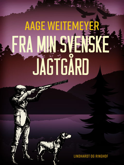 Fra min svenske jagtgård, Aage Weitemeyer