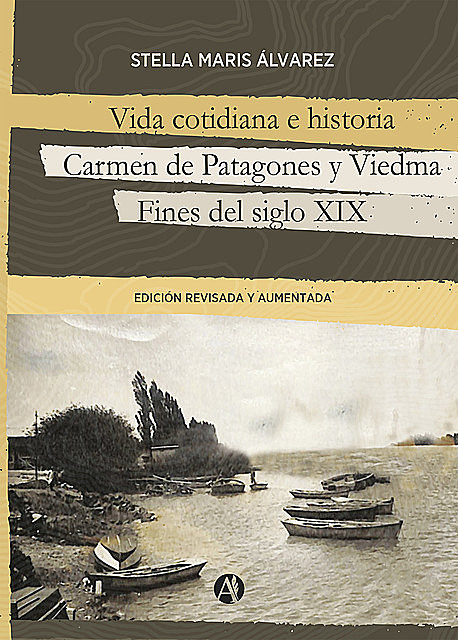 Vida cotidiana e historia, Carmen de Patagones y Viedma, Stella Maris Álvarez