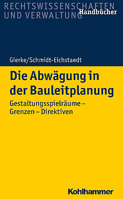Die Abwägung in der Bauleitplanung, Gerd Schmidt-Eichstaedt, Hans-Georg Gierke