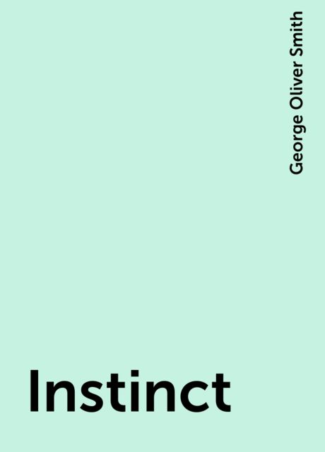 Instinct, George Oliver Smith