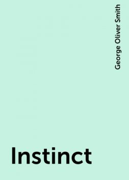Instinct, George Oliver Smith