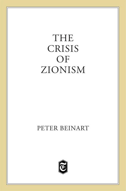 The Crisis of Zionism, Peter Beinart