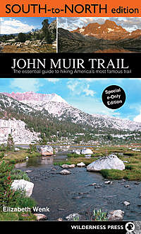 John Muir Trail: South to North edition, Elizabeth Wenk