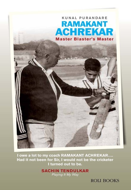 Ramakant Achrekar: Master Blaster's Master, Kunal Purandare