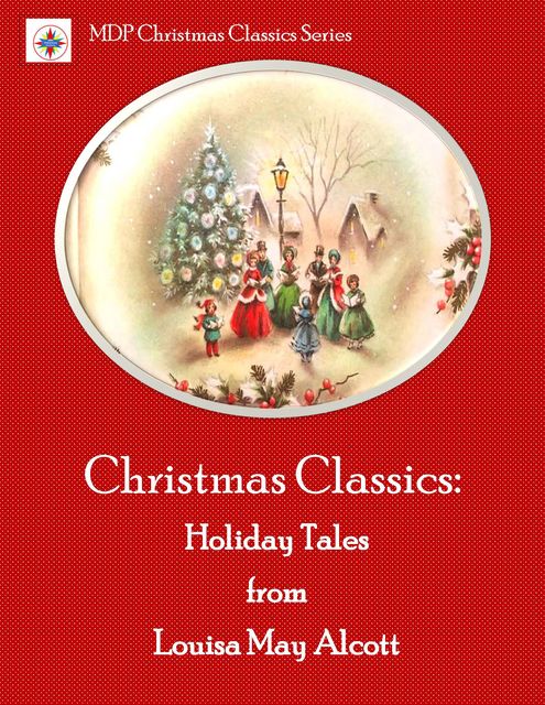 Christmas Classics: Holiday Tales from Louisa May Alcott, Louisa May Alcott