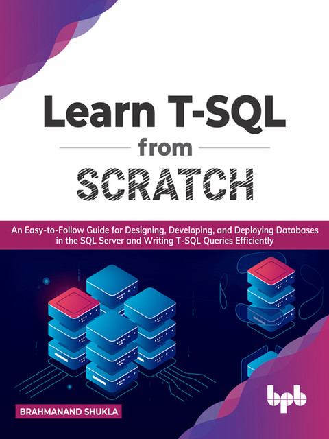 Learn T-SQL From Scratch, Brahmanand Shukla