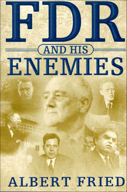 FDR and His Enemies, Albert Fried