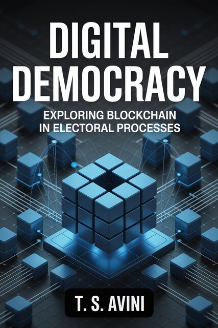 Digital Democracy, T. S Avini
