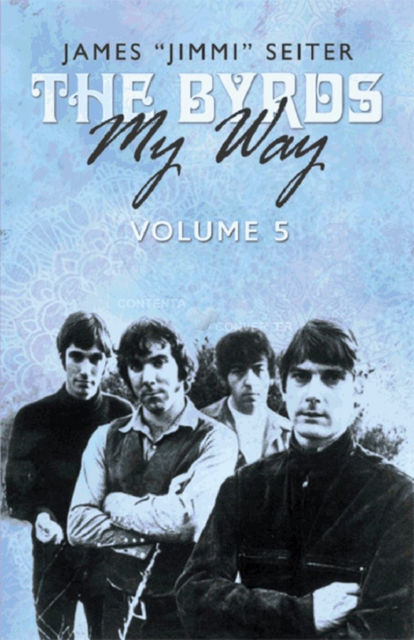 The Byrds – My Way – Volume 5, James “Jimmi” Seiter