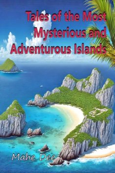 Tales of the Most Mysterious and Adventurous Islands, Mahe Dee