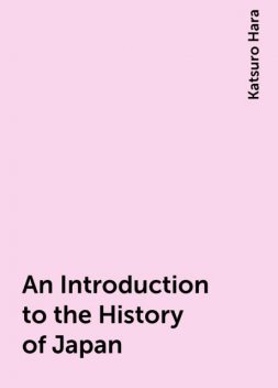 An Introduction to the History of Japan, Katsuro Hara