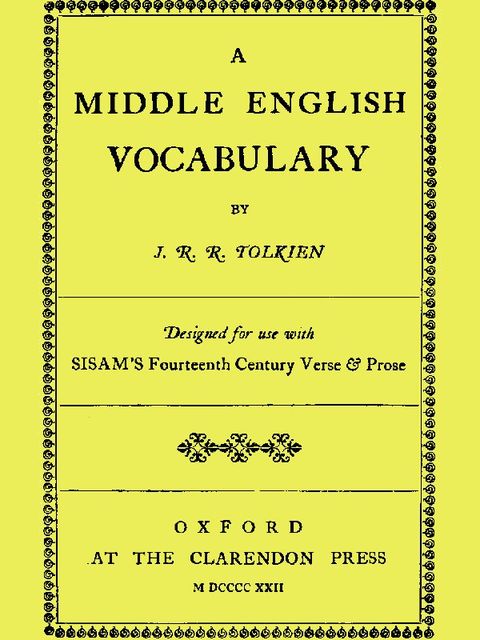 A Middle English Vocabulary, Designed for use with Sisam's Fourteenth Century Verse & Prose, John R.R.Tolkien