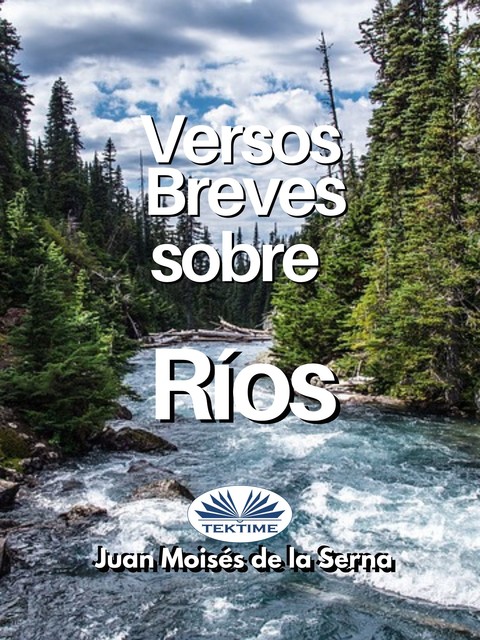 Versos Breves Sobre Rios, Juan Moisés De La Serna
