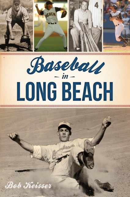 Baseball in Long Beach, Bob Keisser