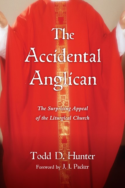 The Accidental Anglican, Todd Hunter