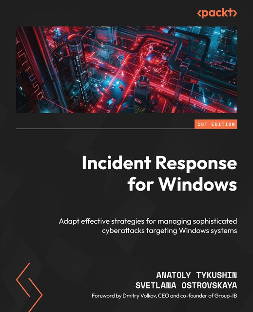 Incident Response for Windows, Svetlana Ostrovskaya, Anatoly Tykushin