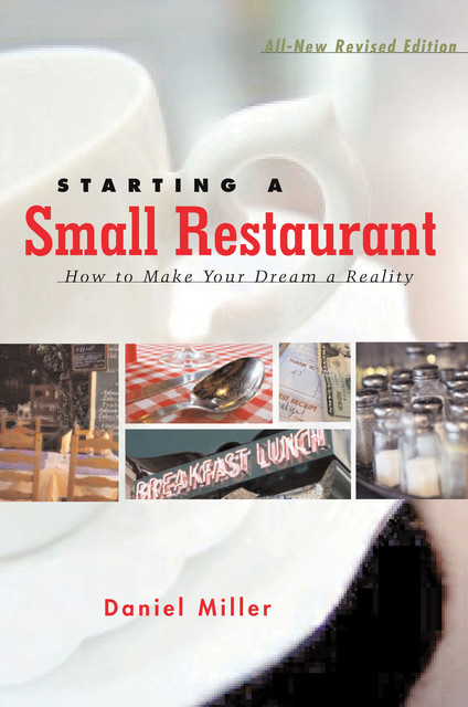 Starting a Small Restaurant – Revised Edition, Miller Daniel