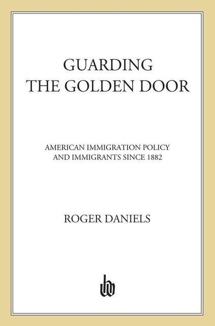 Guarding the Golden Door, Roger Daniels