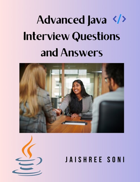Advanced Java Interview Questions and Answers, Jaishree Soni