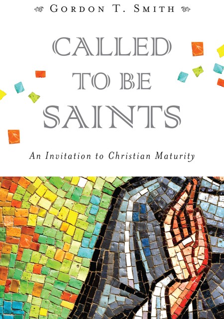 Called to Be Saints, Gordon Smith