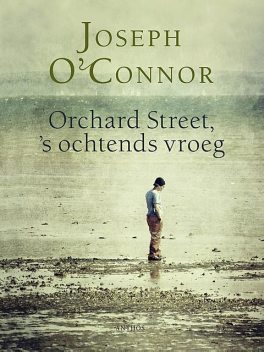Orchard Street, 's ochtends vroeg, Joseph O'Connor