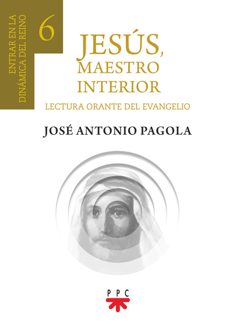 Jesús, Maestro interior 6, José Antonio Pagola Elorza