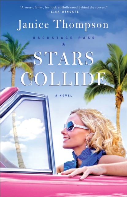 Stars Collide (Backstage Pass Book #1), Janice Thompson