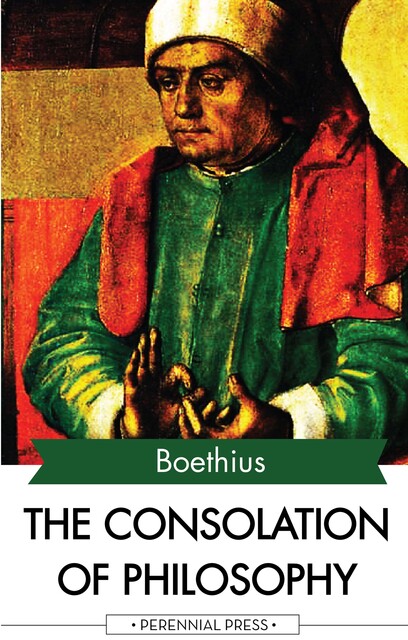 The Consolation of Philosophy of Boethius, Boethius