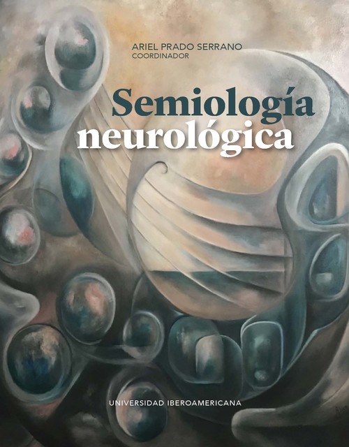 Semiología neurológica, Coord., Ariel Prado Serrano