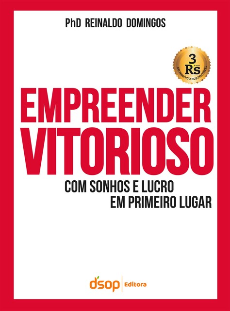 Empreender Vitorioso Com Sonhos e Lucros Em Primeiro Lugar, Reinaldo Domingos