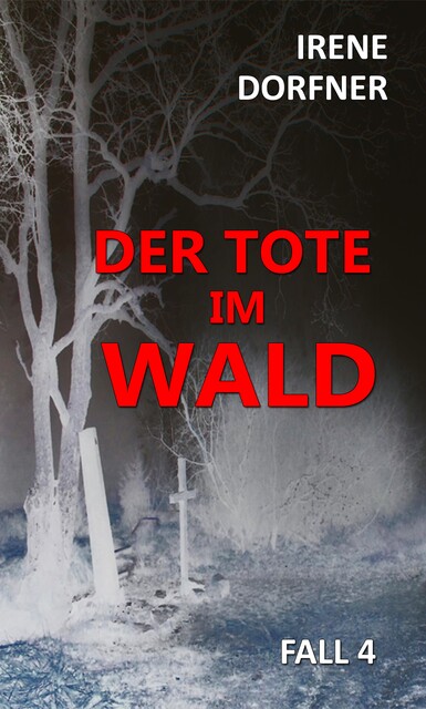 Der Tote im Wald, Irene Dorfner
