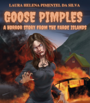 Goose pimples – A horror story from the Faroe Islands, Laura Helena Pimentel da Silva