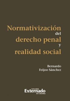 Normativización del derecho penal y realidad social, Bernardo Feijoo Sánchez