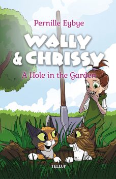 Wally & Chrissy #2: A Hole in the Garden, Pernille Eybye