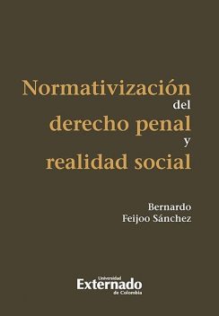 Normativización del derecho penal y realidad social, Bernardo Feijoo Sánchez