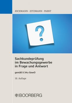 Sachkundeprüfung im Bewachungsgewerbe in Frage und Antwort, Jörg Zitzmann, Ulrich Jochmann, Anja Pabst