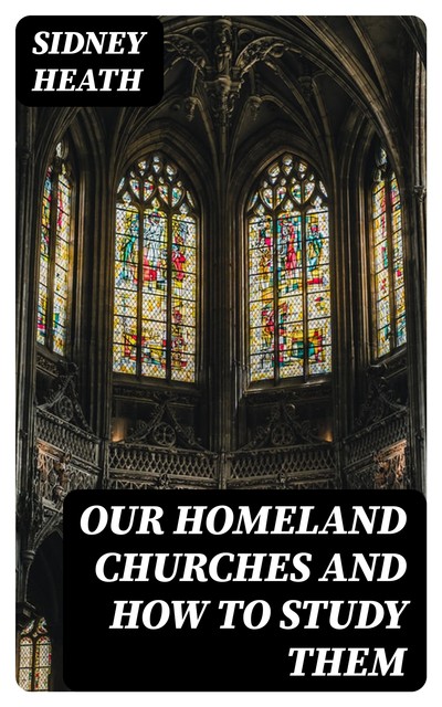Our Homeland Churches and How to Study Them, Sidney Heath