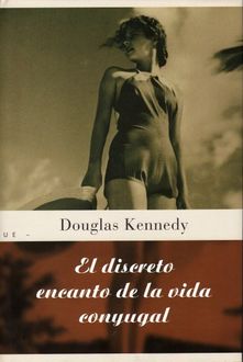 El Discreto Encanto De La Vida Conyugal, Douglas Kennedy