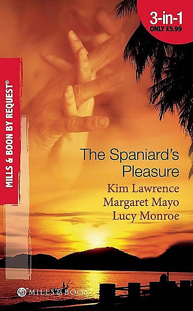 The Spaniard's Pleasure, Lucy Monroe, Margaret Mayo, Kim Lawrence