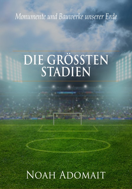 Die größten Stadien der Welt, Noah Adomait