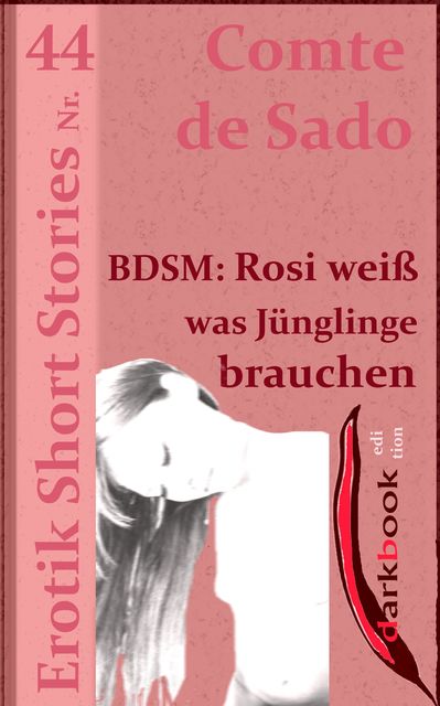 BDSM: Rosi weiß was Jünglinge brauchen, Comte de Sado