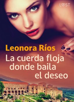La cuerda floja donde baila el deseo, Leonora Rios