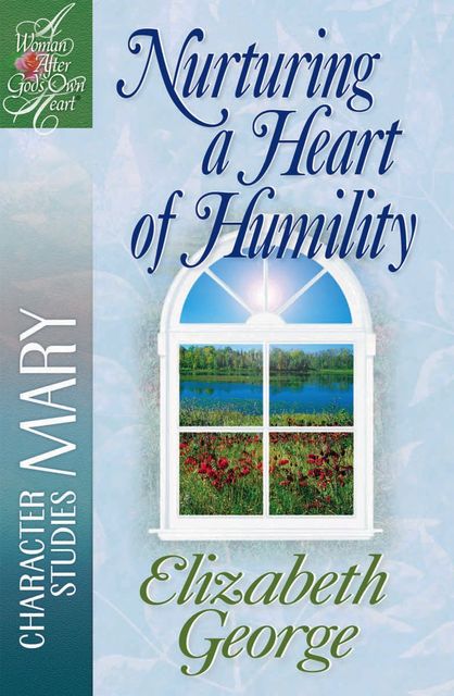 Nurturing a Heart of Humility, Elizabeth George