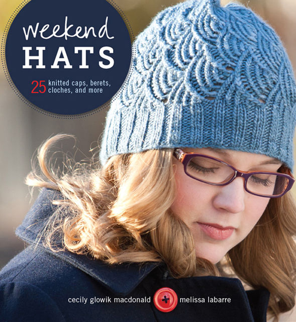 Weekend Hats, Cecily Glowik MacDonald, Melissa LaBarre