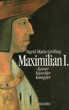 Maximilian I, Sigrid-Maria Größing