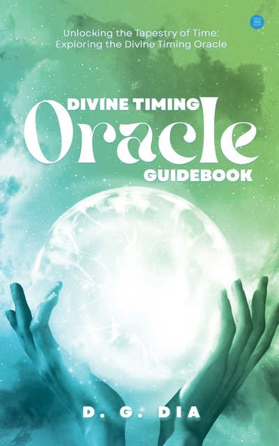 Divine Timing Oracle Guidebook, D.G. Dia
