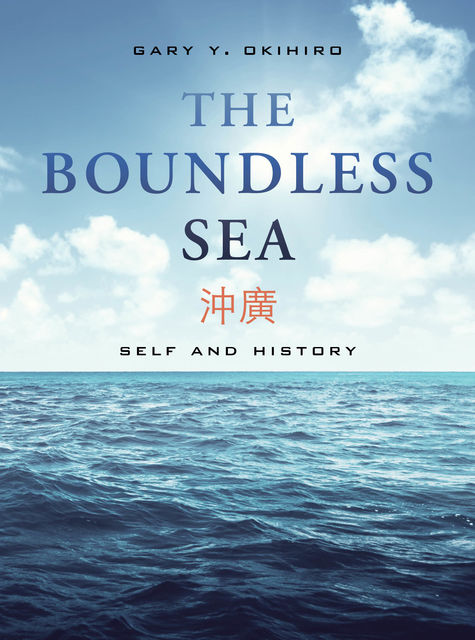 The Boundless Sea, Gary Y.Okihiro