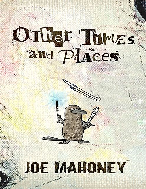 Other Times and Places, Joe Mahoney
