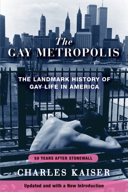 The Gay Metropolis, Charles Kaiser