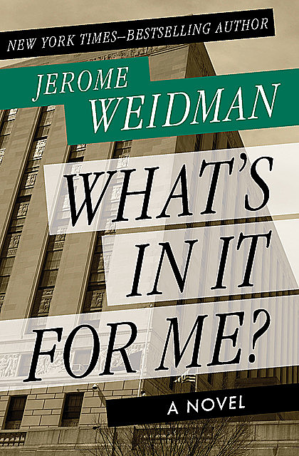 What's in It for Me, Jerome Weidman